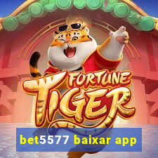 bet5577 baixar app